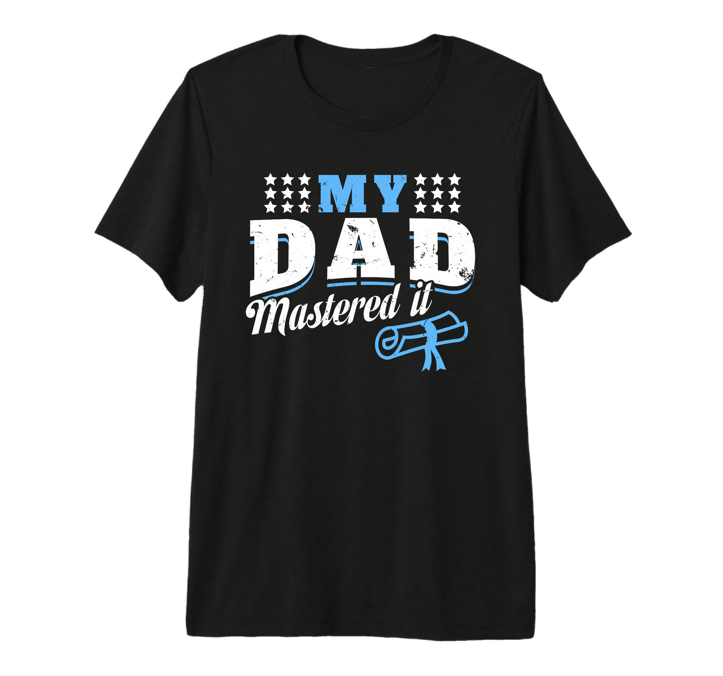 My Dad Mastered It Funny Son T-Shirt - Aesthetic Graphic Men Women - T-Shirt, Sweatshirt, Hoodie
