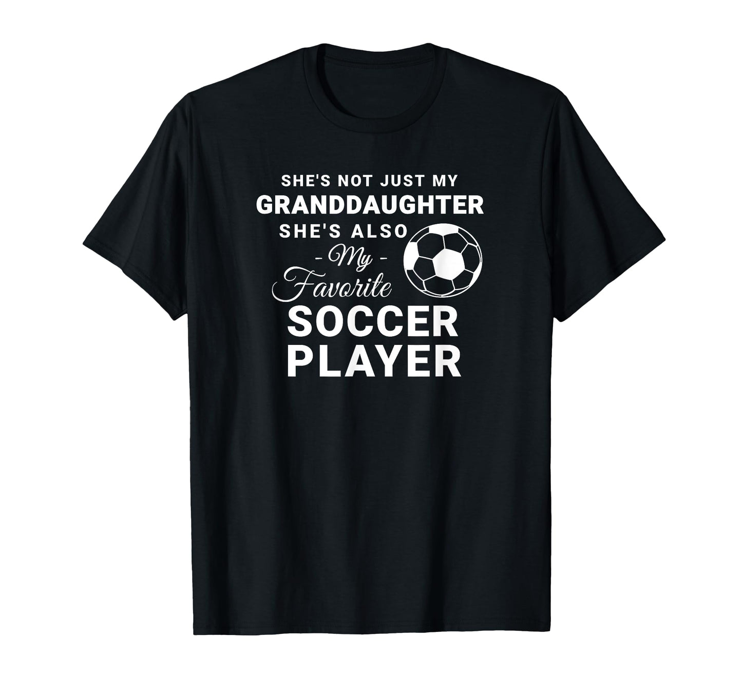 Shes Not Just My Granddaughter T-Shirt - Casual Everyday Wear for Adults - T-Shirt, Sweatshirt, Hoodie