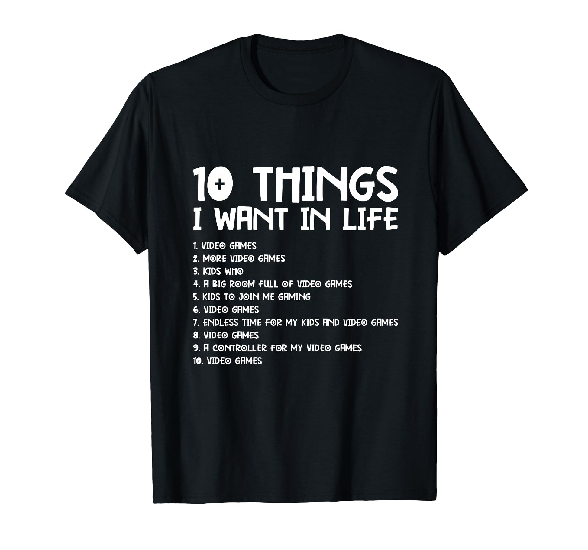 10 Things I Want Life Fathers Day Video T-Shirt - Novelty Apparel Unisex - T-Shirt, Sweatshirt, Hoodie