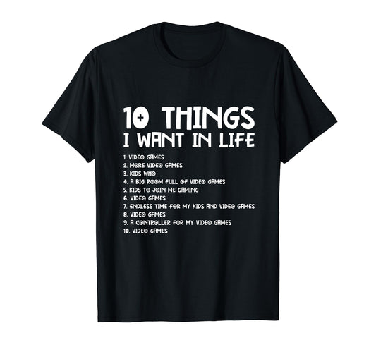 10 Things I Want Life Fathers Day Video T-Shirt - Novelty Apparel Unisex - T-Shirt, Sweatshirt, Hoodie