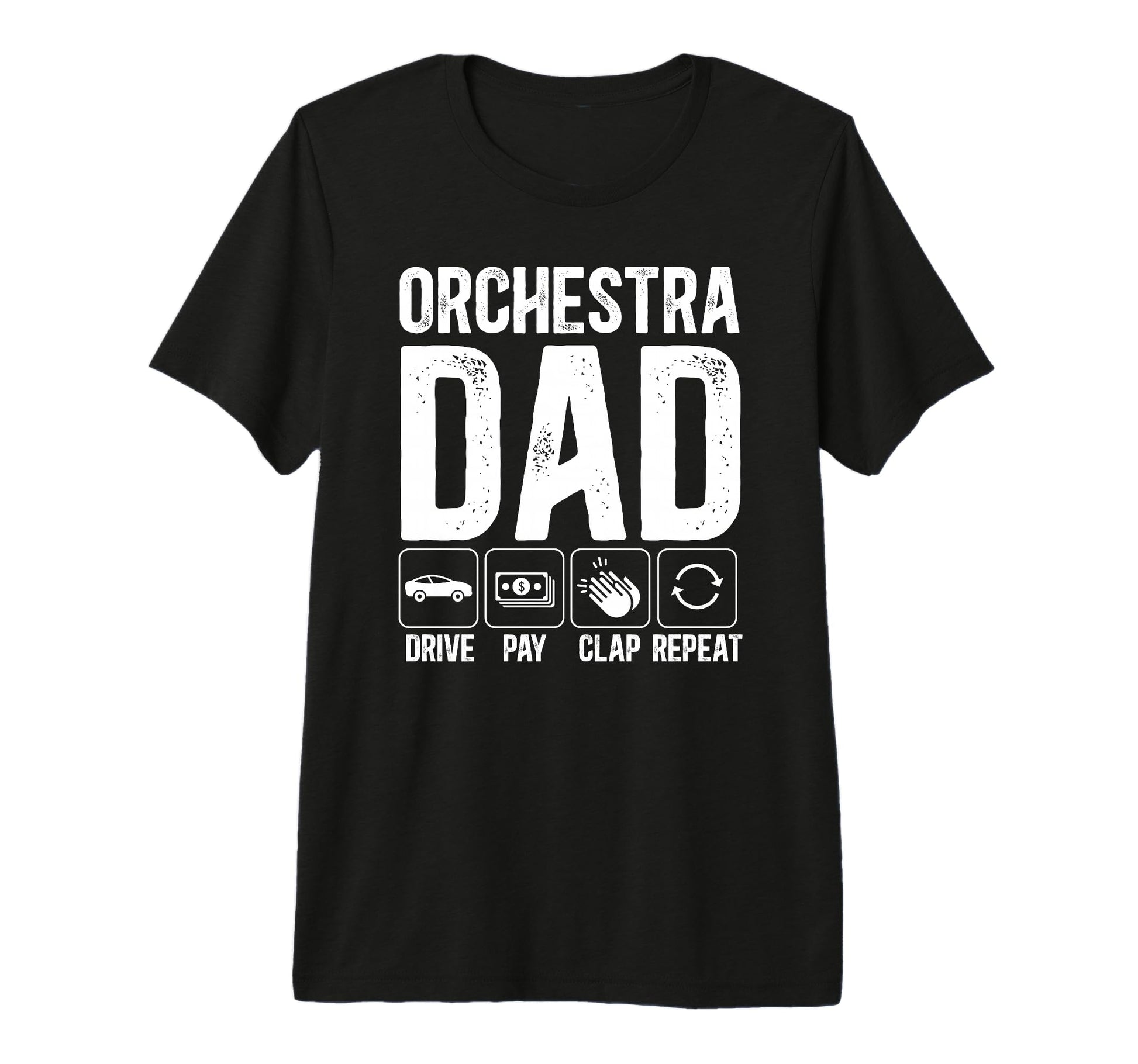 Mens Orchestra Dad Drive Pay Clap T-Shirt - Casual Everyday Wear Men Women - T-Shirt, Sweatshirt, Hoodie
