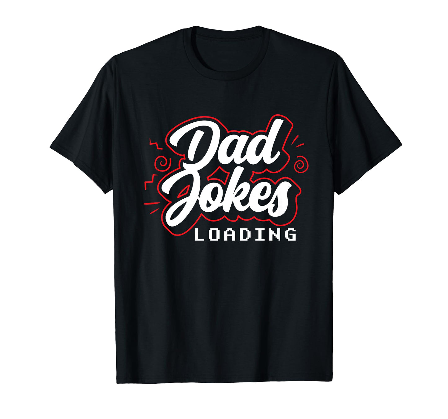 Dad Jokes Loading Daddy Father Dad T-Shirt - Streetwear Style for Adults - T-Shirt, Sweatshirt, Hoodie