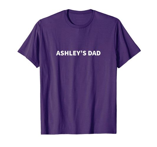 Ashleys Dad Fathers Day Personalized T-Shirt - Custom Art Print for Adults - T-Shirt, Sweatshirt, Hoodie