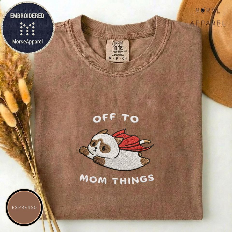 Off To Mom Things Cat T-Shirt, Embroidered Cozy, Cute Mother's Day Gift, Mom Life Top Unisex T-shirt, Sweatshirt, Hoodie, Long Sleeve Tee - T-Shirt, Sweatshirt, Hoodie