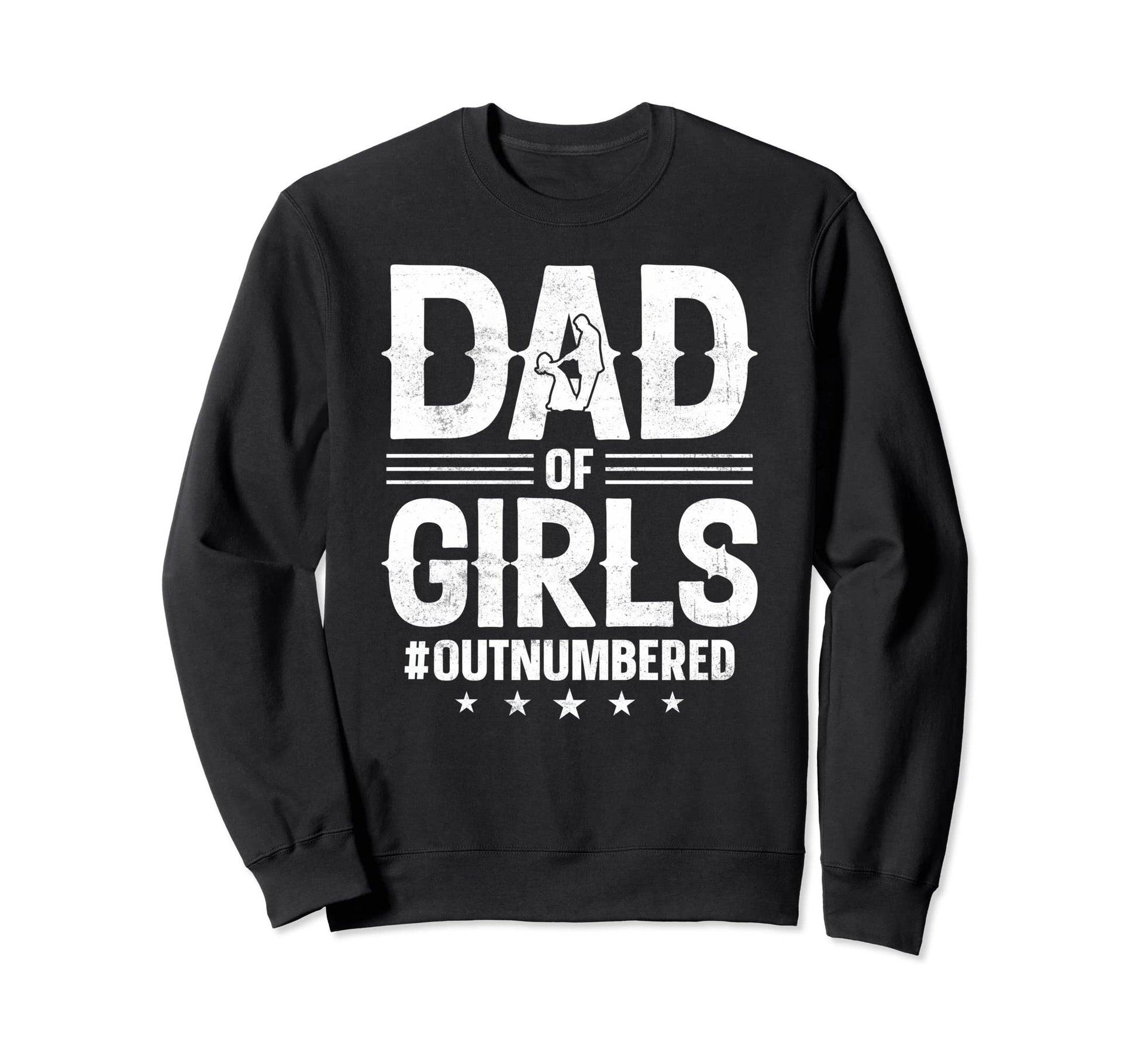 Dad Outnumbered Fathers Day Wife Sweatshirt - Graphic Print Men Women - T-Shirt, Sweatshirt, Hoodie