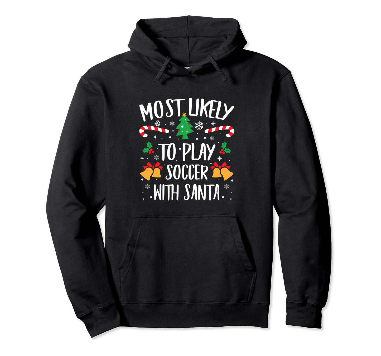 Most Likely To Play Soccer Santa Matching Hoodie - Graphic Print Unisex - T-Shirt, Sweatshirt, Hoodie