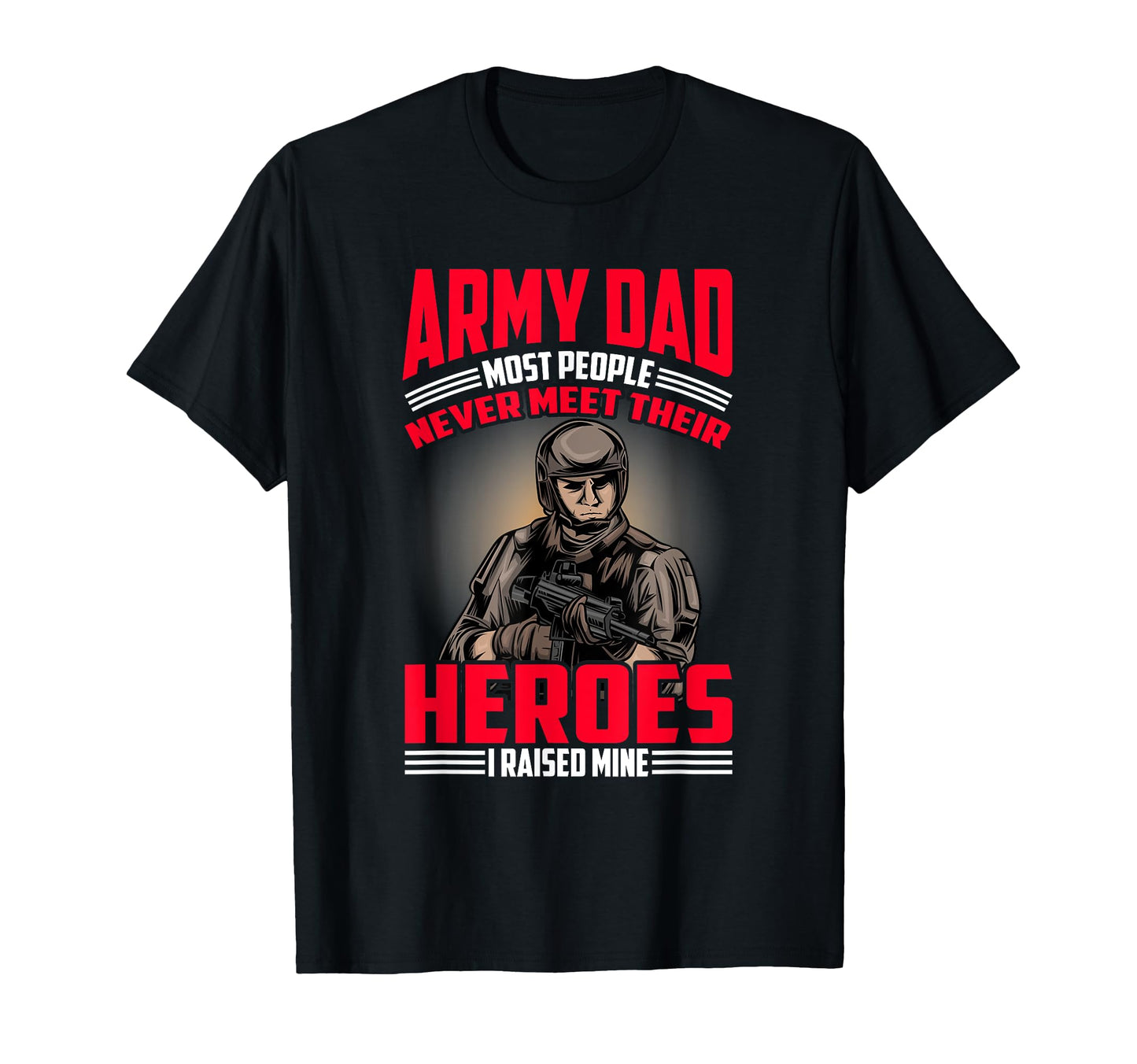 Army Dad Military Hero Veteran T-Shirt - Fun Novelty Design for Adults - T-Shirt, Sweatshirt, Hoodie