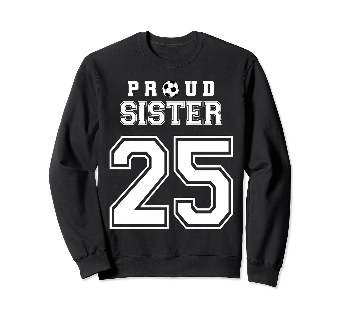 Number 25 Custom Proud Soccer Futbol Sweatshirt - Trendy Graphic Men Women - T-Shirt, Sweatshirt, Hoodie