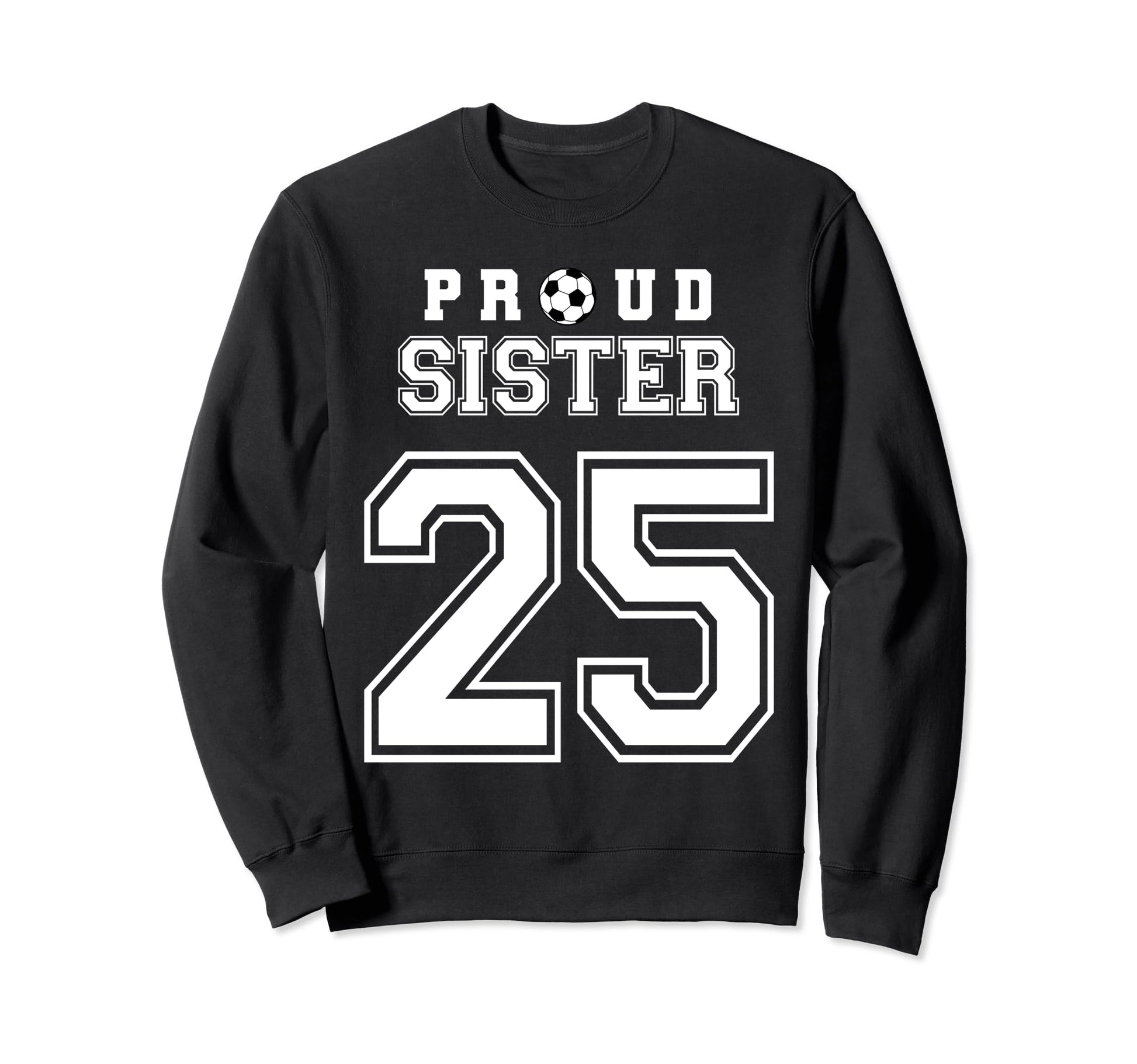 Number 25 Custom Proud Soccer Futbol Sweatshirt - Trendy Graphic Men Women - T-Shirt, Sweatshirt, Hoodie