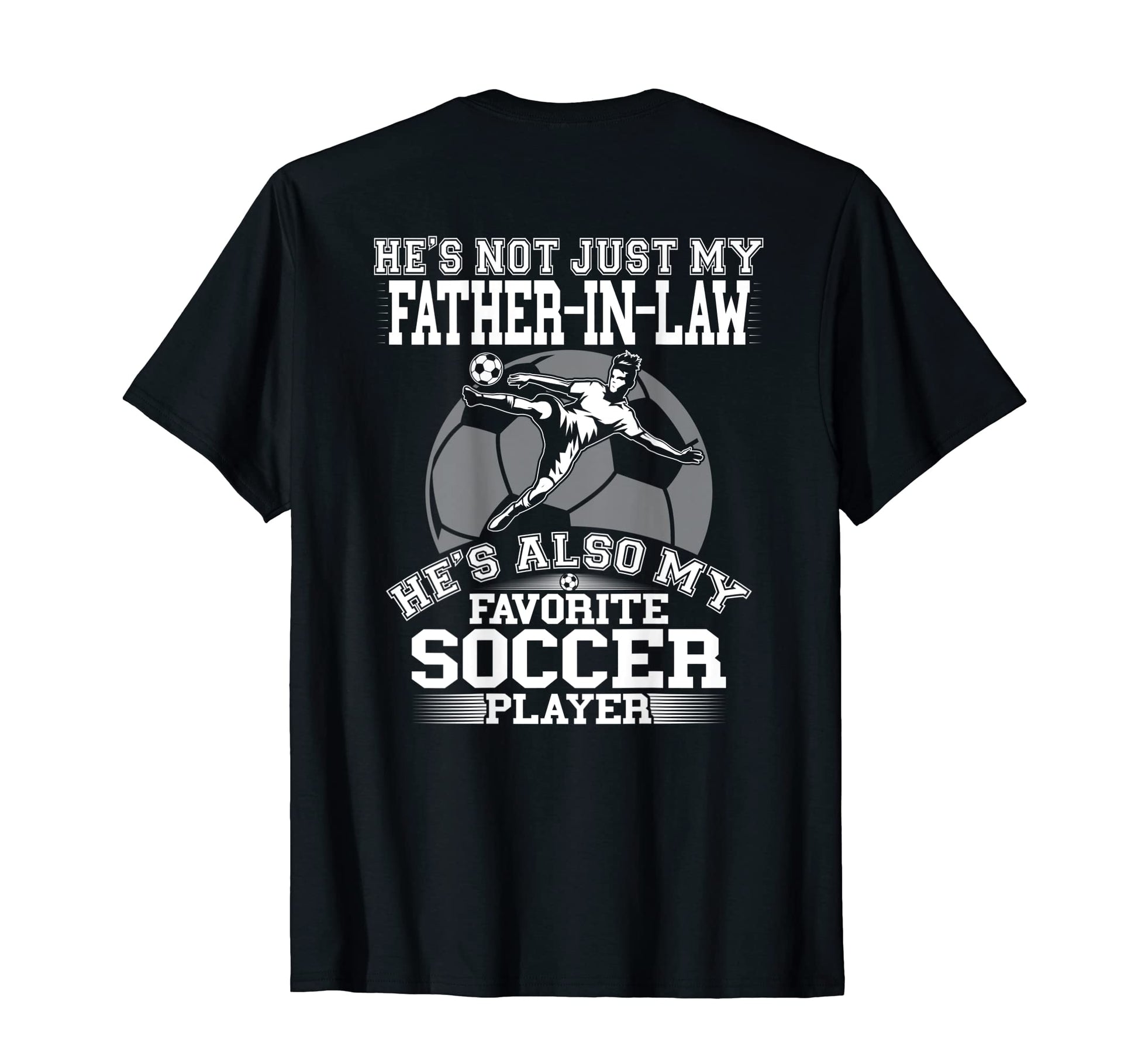 Hes Not Just My Father Law My T-Shirt - Novelty Apparel for Adults - T-Shirt, Sweatshirt, Hoodie