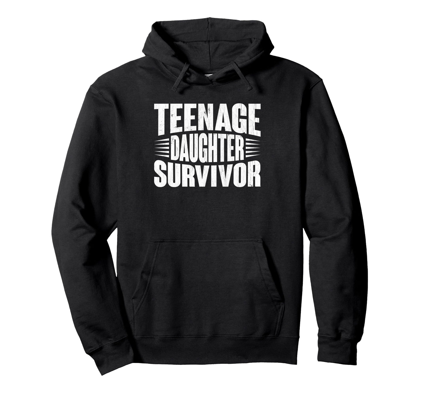 Teenage Daughter Survivor Funny Hoodie - Streetwear Style for Adults - T-Shirt, Sweatshirt, Hoodie