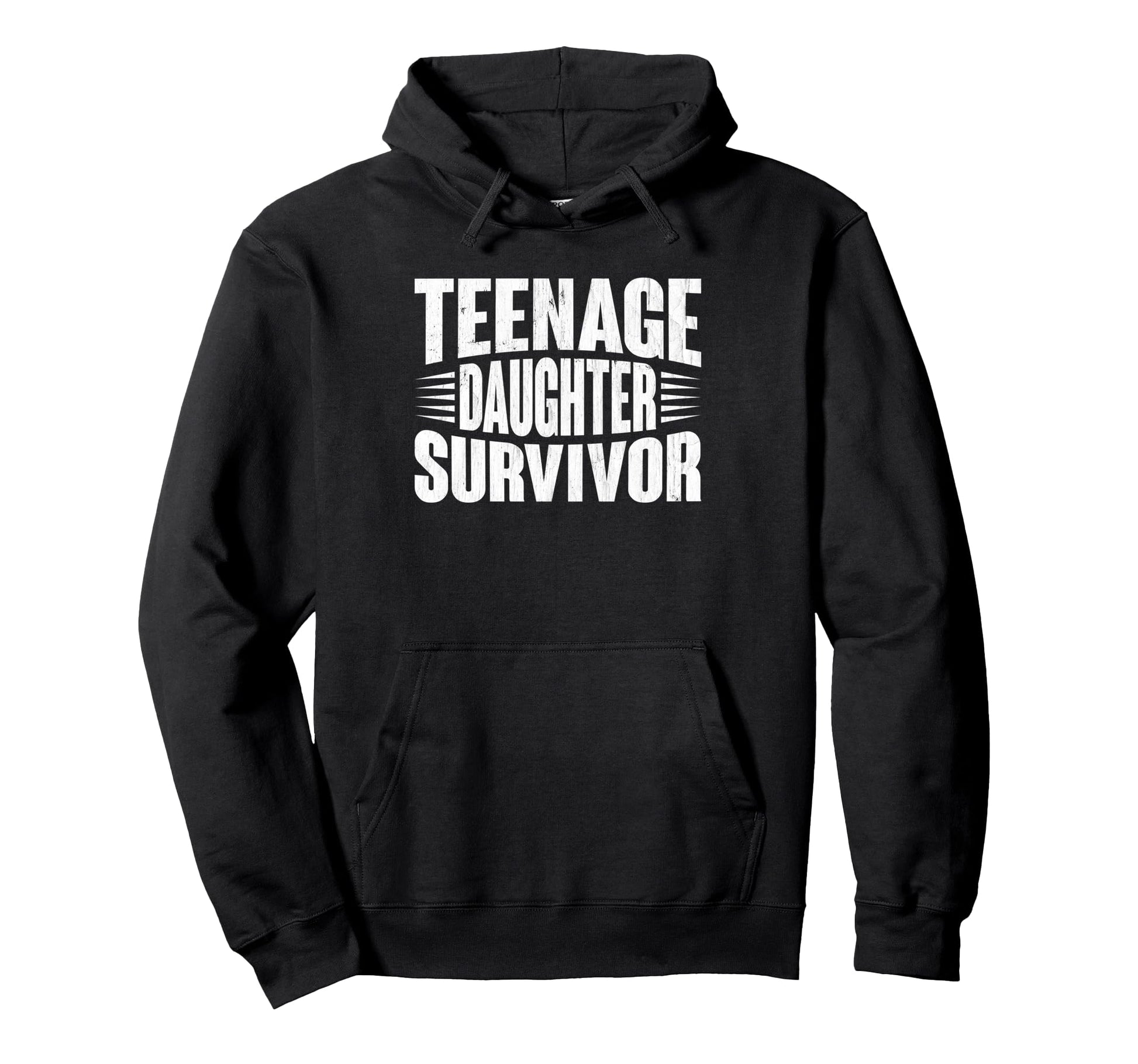 Teenage Daughter Survivor Funny Hoodie - Streetwear Style for Adults - T-Shirt, Sweatshirt, Hoodie