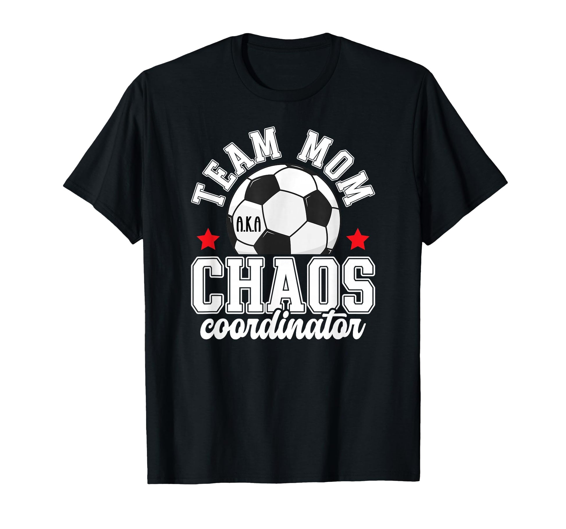 Soccer Team Mom Chaos Coordinator T-Shirt - Aesthetic Graphic for Adults - T-Shirt, Sweatshirt, Hoodie