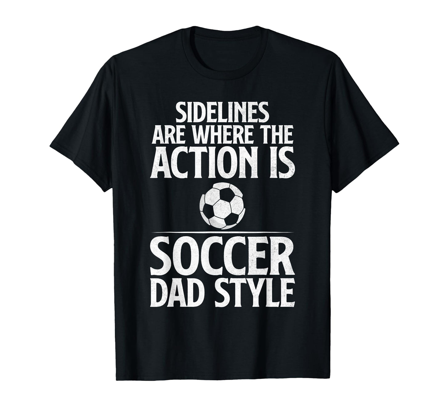 Sidelines Are Where Action Is Soccer T-Shirt - Streetwear Style Men Women - T-Shirt, Sweatshirt, Hoodie