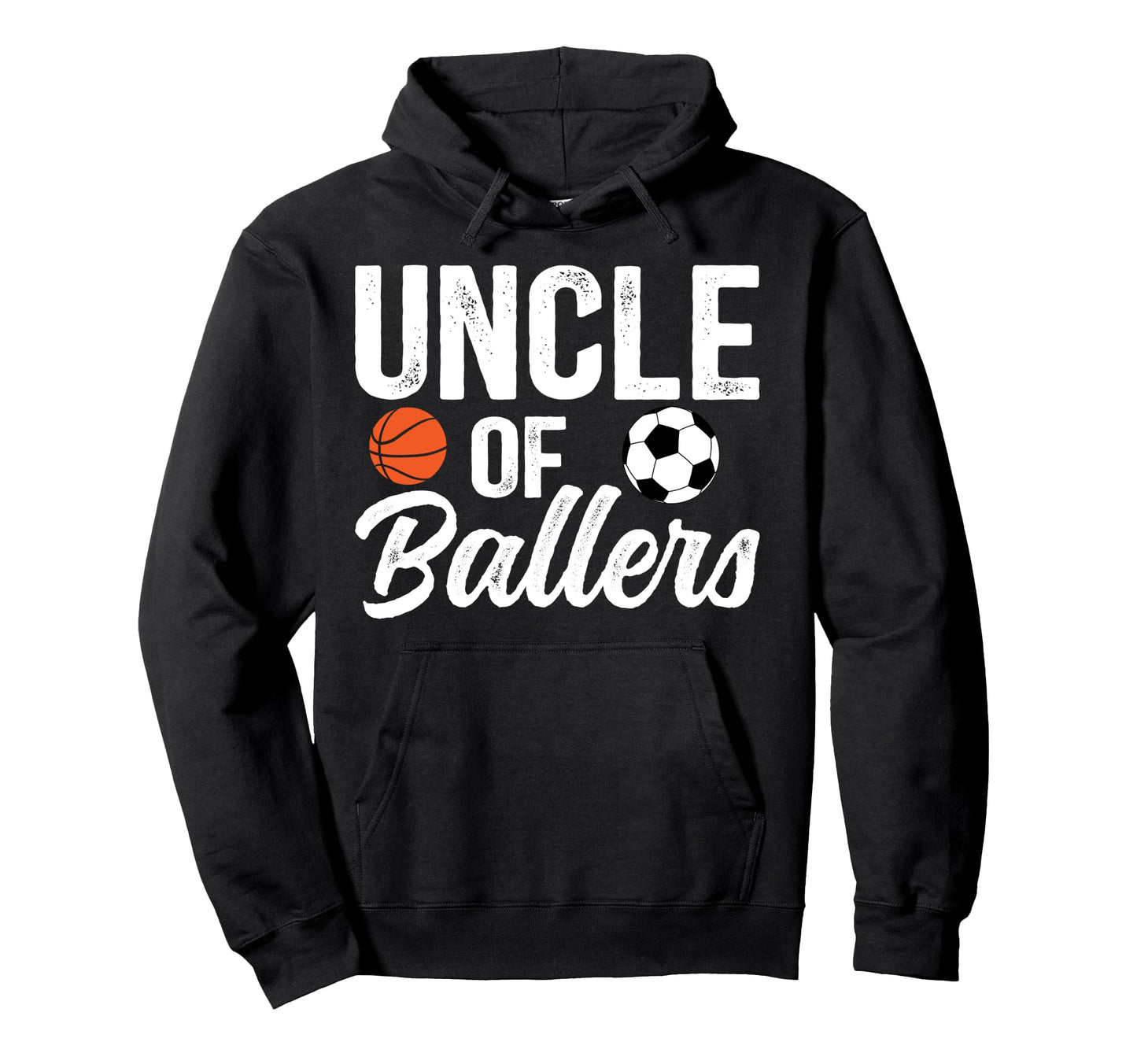 Uncle Ballers Soccer Basketball Uncle Hoodie - Streetwear Style Unisex - T-Shirt, Sweatshirt, Hoodie