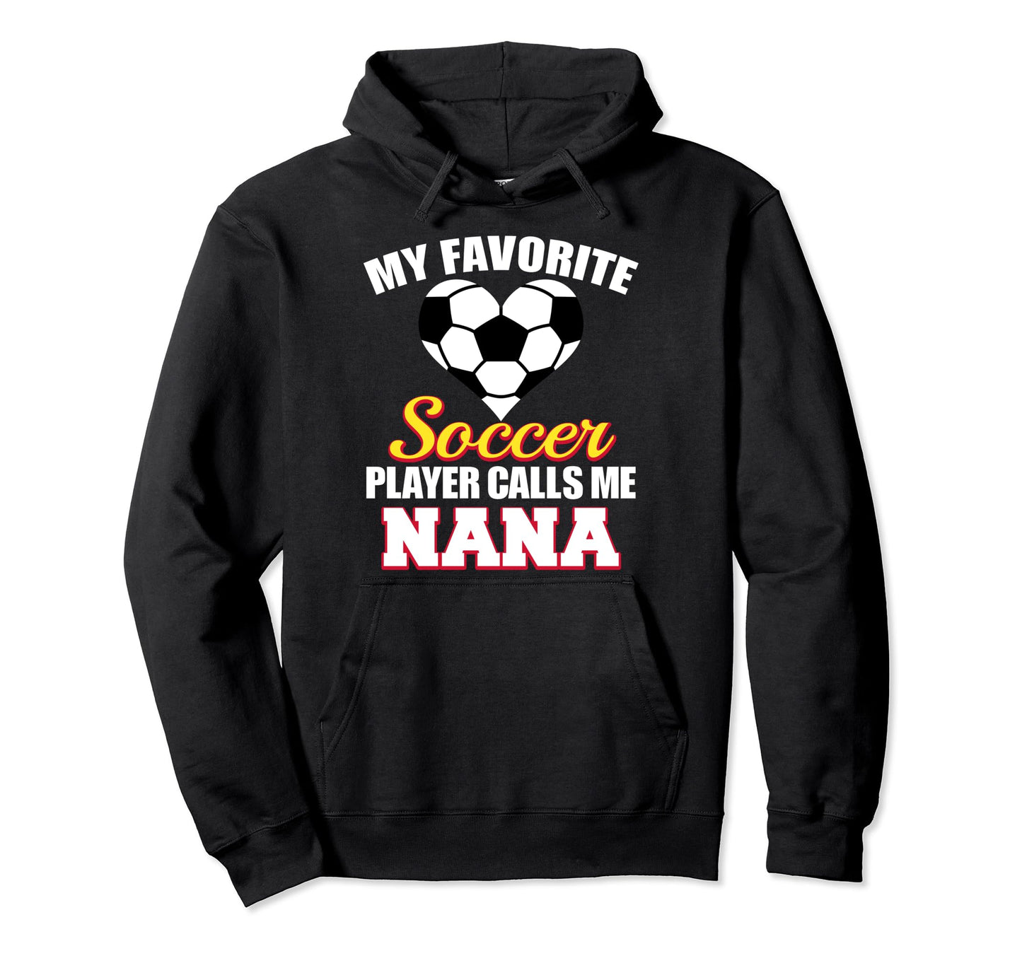 My Favorite Soccer Player Calls Me Nana Hoodie - Graphic Print Unisex - T-Shirt, Sweatshirt, Hoodie