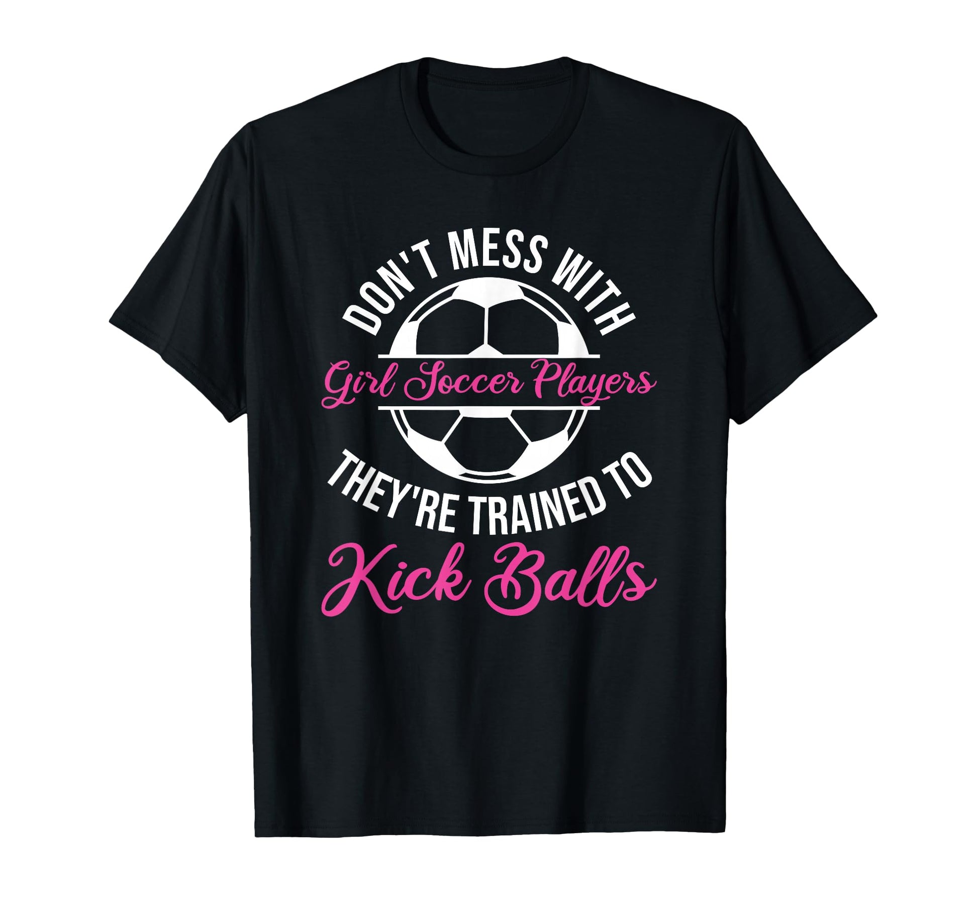 Dont Mess Soccer Players Soccer Player T-Shirt - Custom Art Print Unisex - T-Shirt, Sweatshirt, Hoodie
