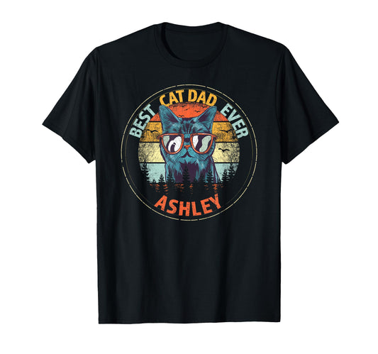 Ashley Best Cat Dad Ever Funny Custom T-Shirt - Graphic Print Men Women - T-Shirt, Sweatshirt, Hoodie
