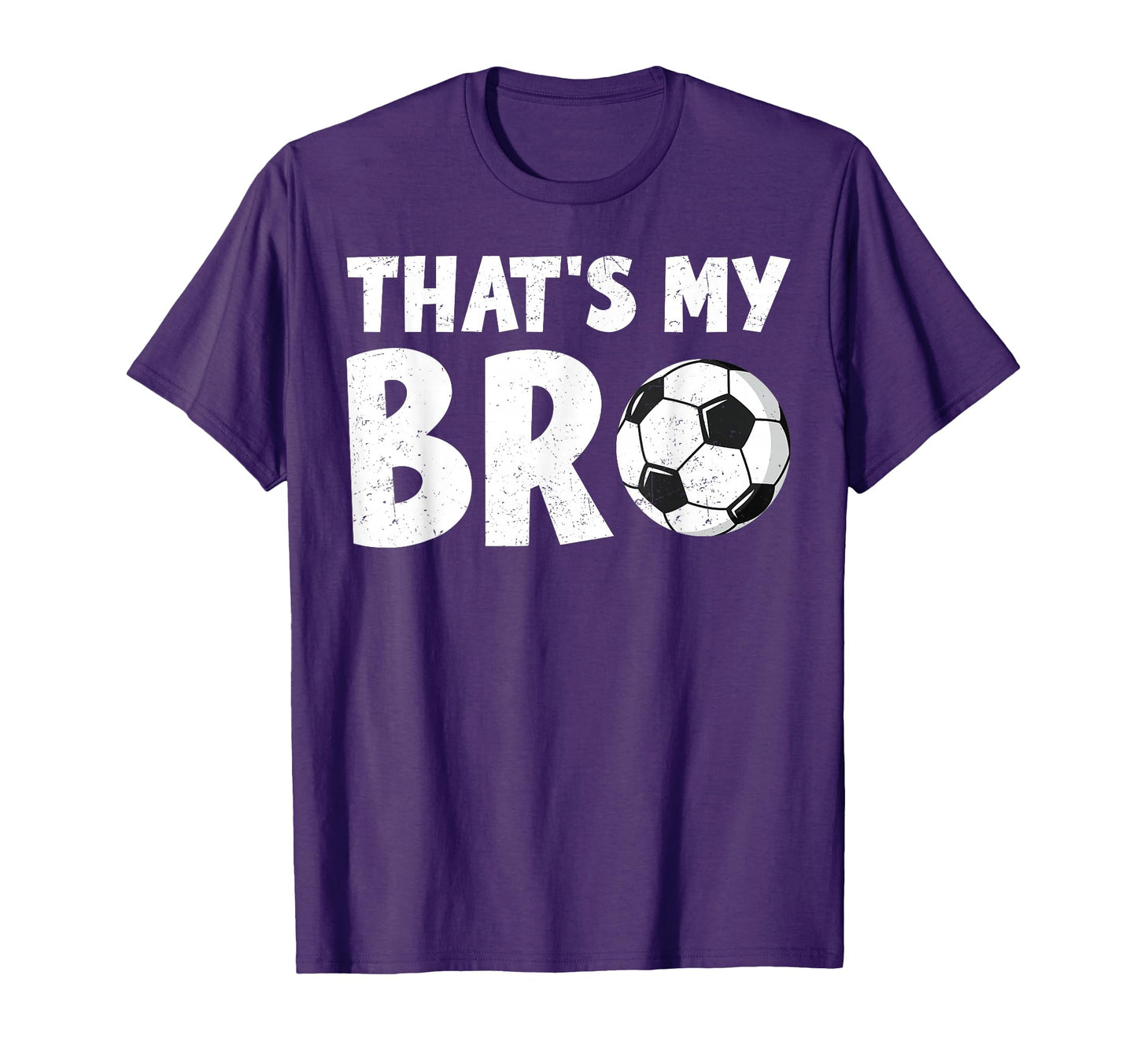 Thats My Bro Soccer Ball Sibling Pride T-Shirt - Fun Novelty Design Unisex - T-Shirt, Sweatshirt, Hoodie