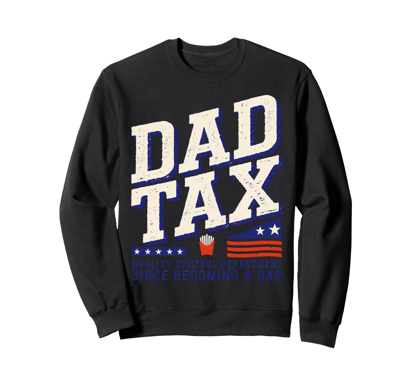 Dad Tax Definition Funny Fathers Day Sweatshirt - Unique Graphic Men Women - T-Shirt, Sweatshirt, Hoodie