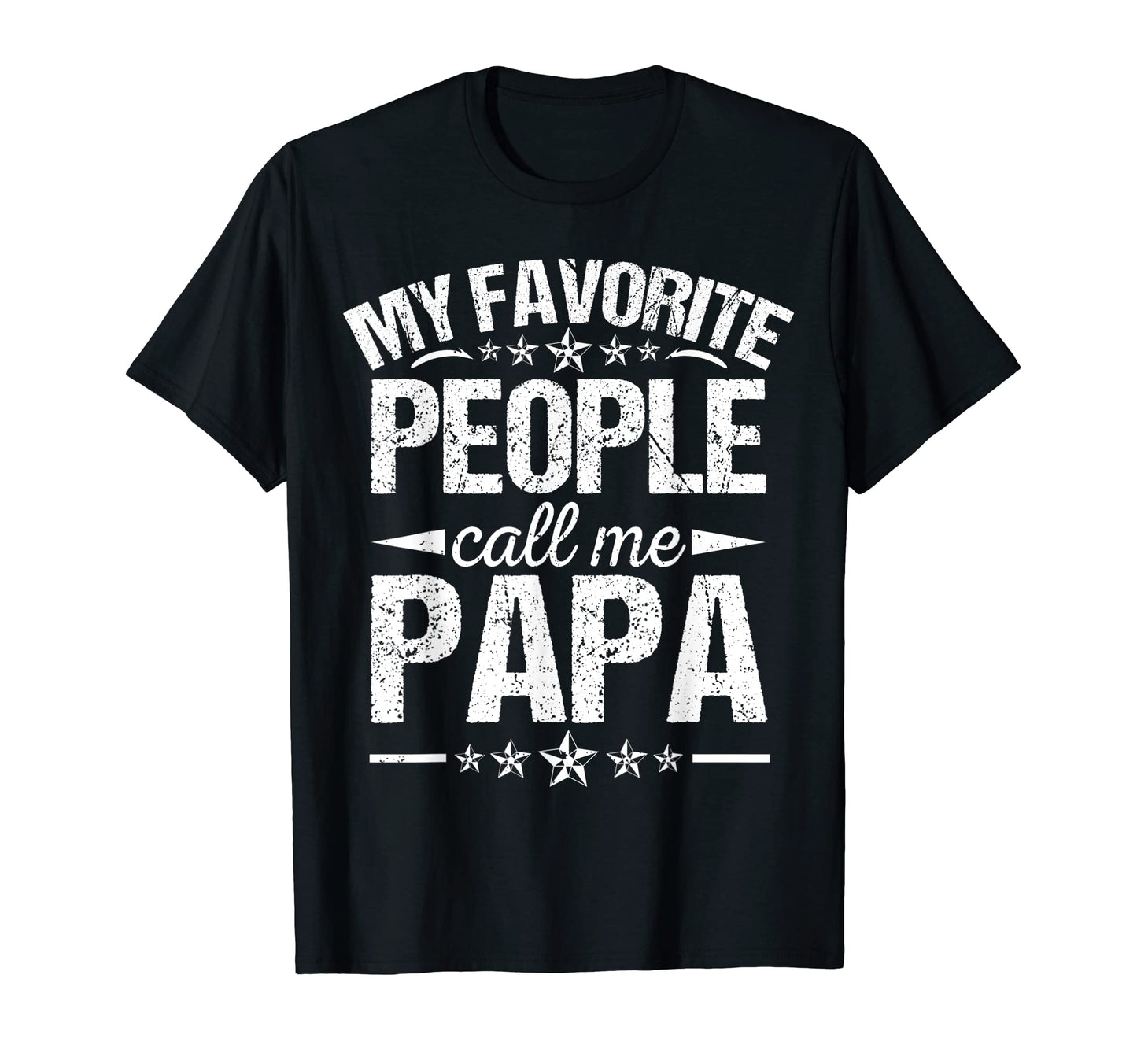 Mens My Favorite People Call Me Papa T-Shirt - Unique Graphic Unisex - T-Shirt, Sweatshirt, Hoodie