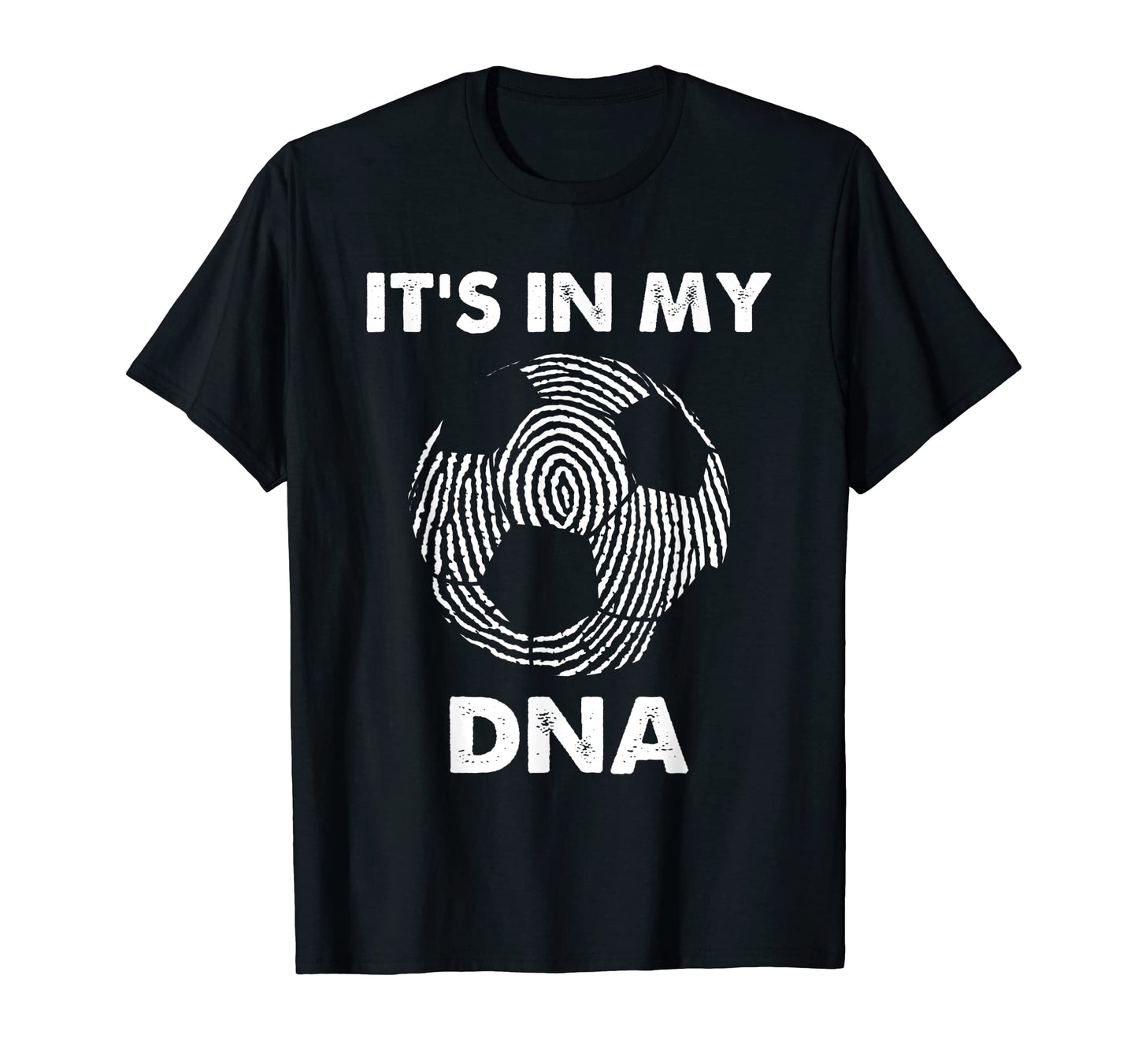 Its My Dna Funny Soccer Players Fans T-Shirt - Casual Everyday Wear Unisex - T-Shirt, Sweatshirt, Hoodie
