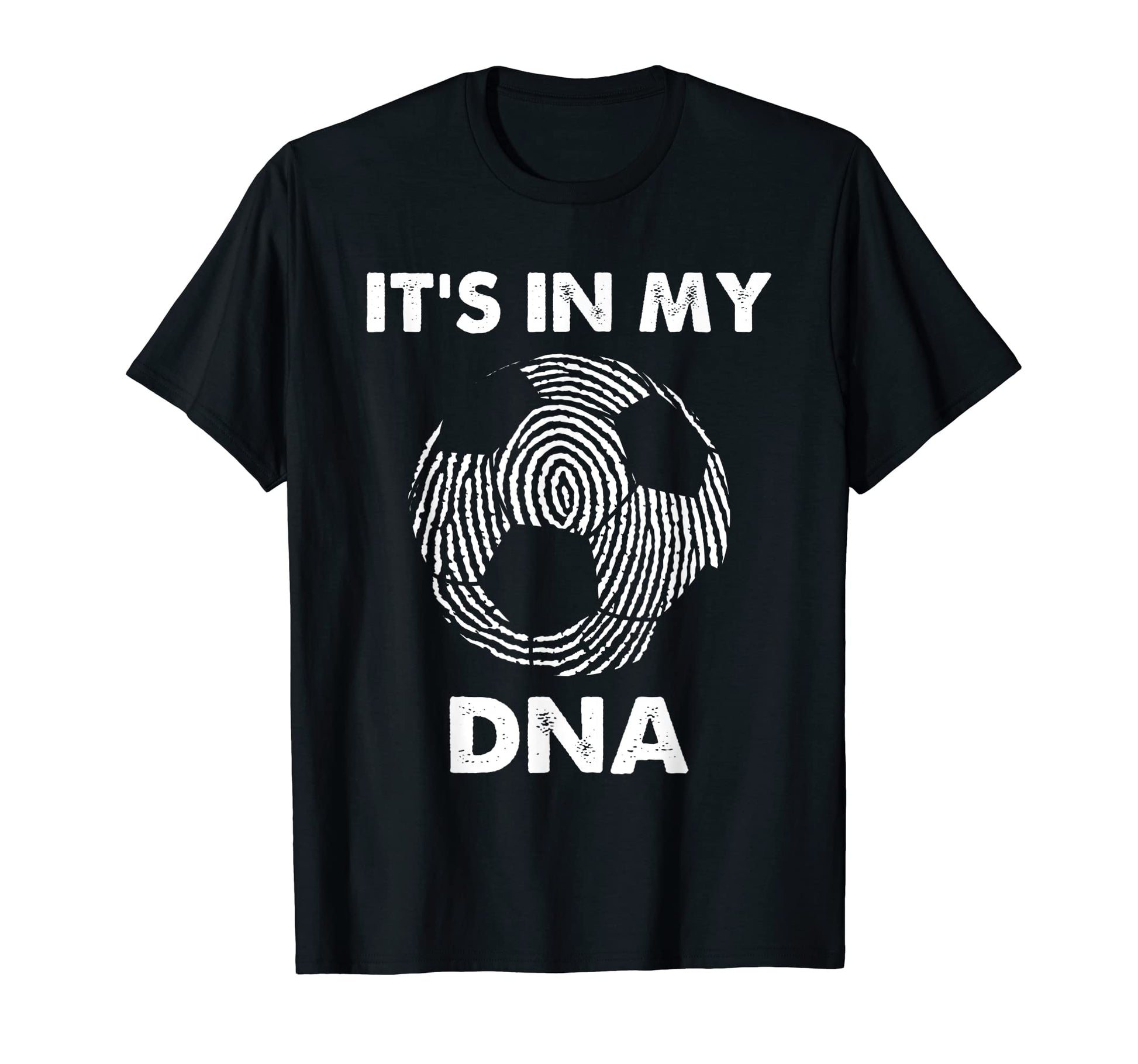 Its My Dna Funny Soccer Players Fans T-Shirt - Casual Everyday Wear Unisex - T-Shirt, Sweatshirt, Hoodie