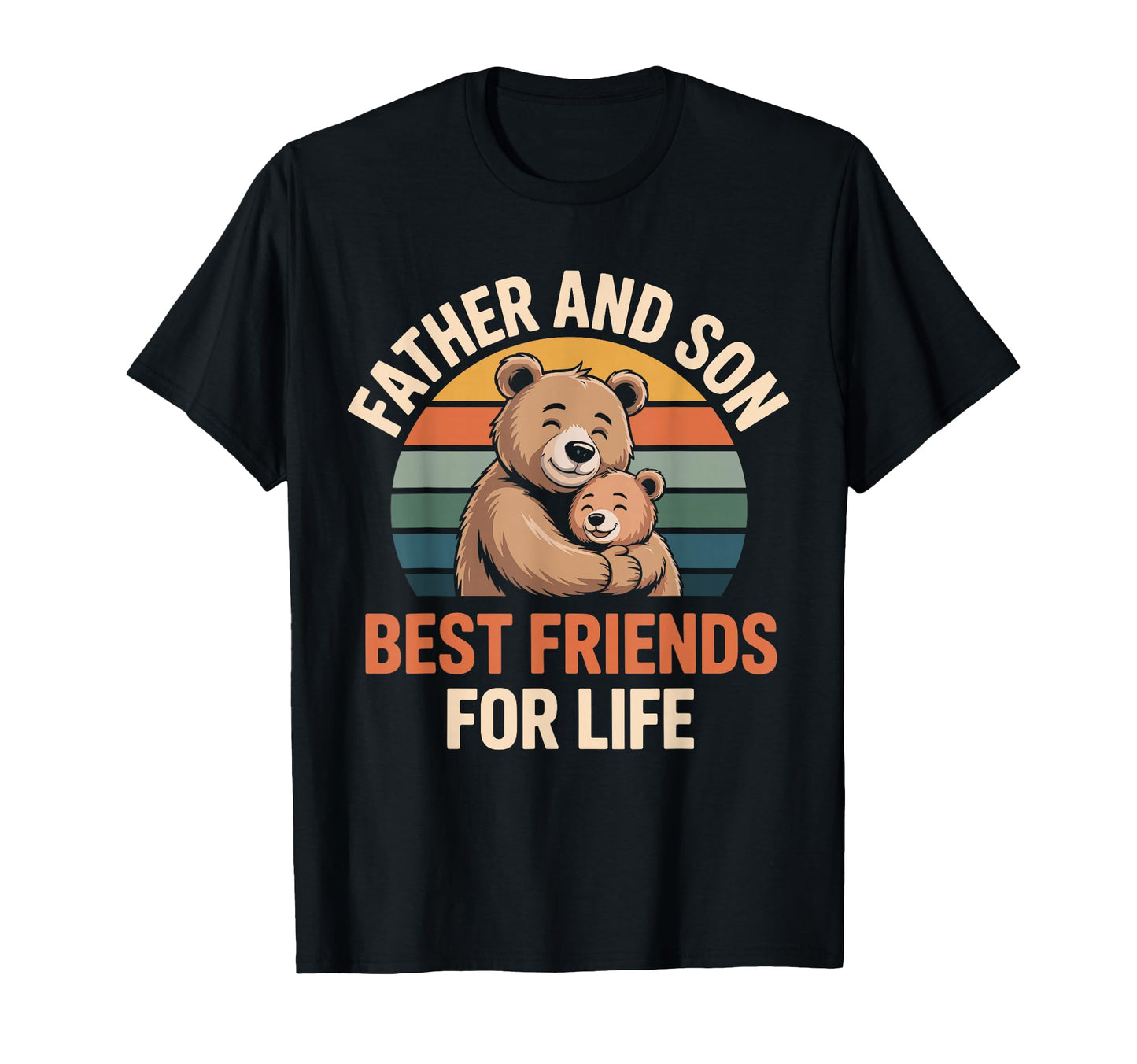 Father Son Bear Best Friends Life Dad Son T-Shirt - Novelty Apparel Unisex - T-Shirt, Sweatshirt, Hoodie