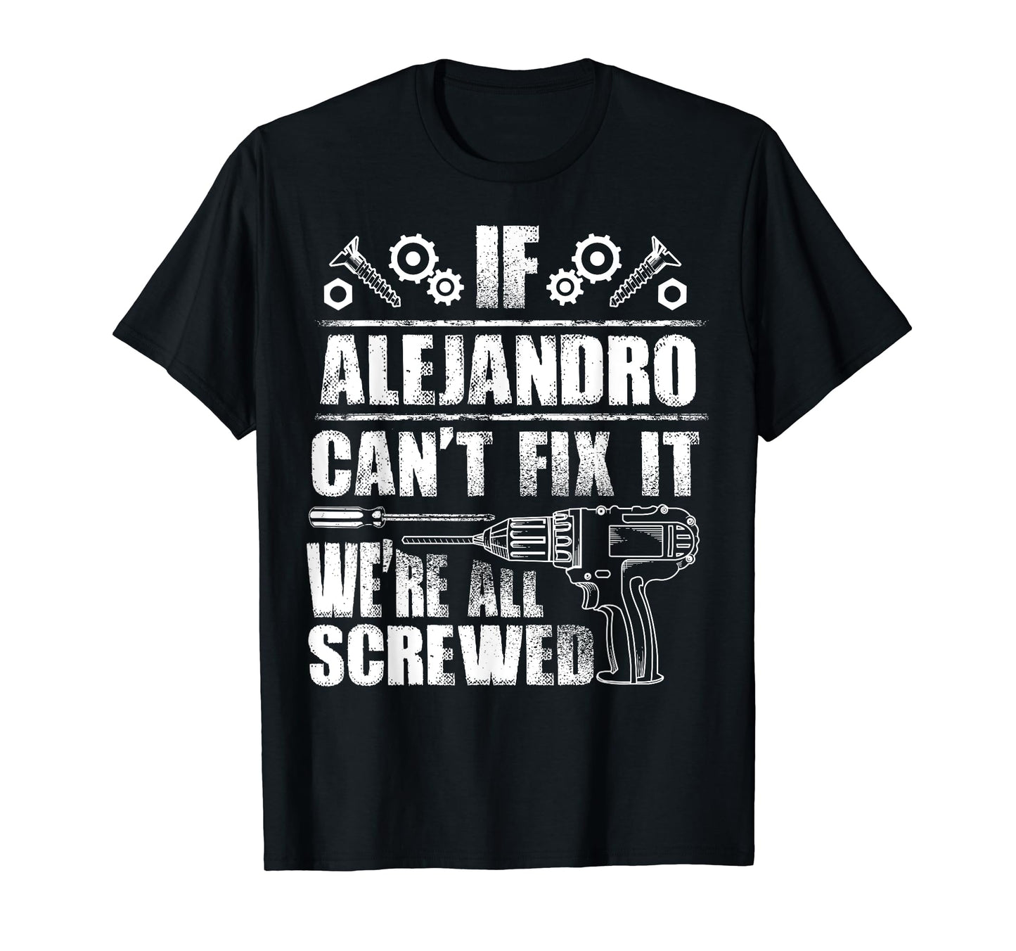 Alejandro Gift Name Fix It Funny T-Shirt - Novelty Apparel for Adults - T-Shirt, Sweatshirt, Hoodie