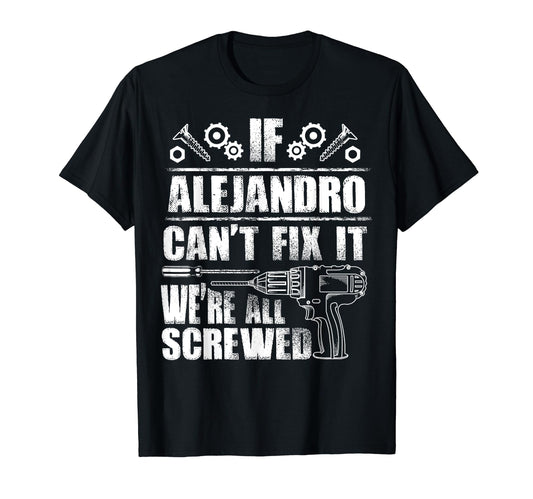 Alejandro Gift Name Fix It Funny T-Shirt - Novelty Apparel for Adults - T-Shirt, Sweatshirt, Hoodie