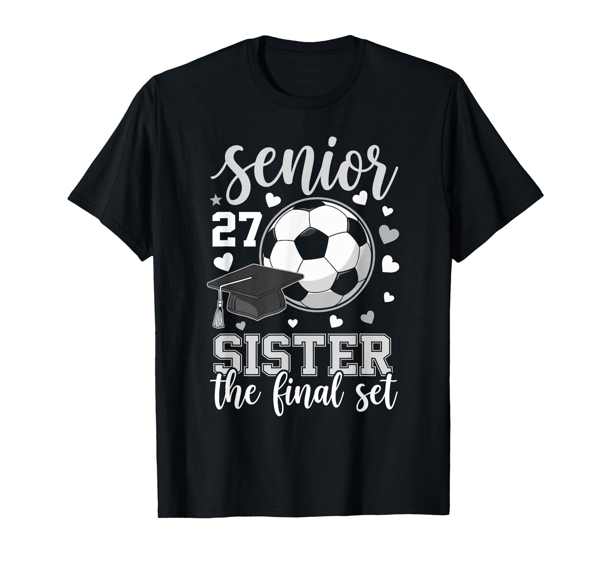 Soccer Senior 2027 Sister Final T-Shirt - Casual Everyday Wear for Adults - T-Shirt, Sweatshirt, Hoodie