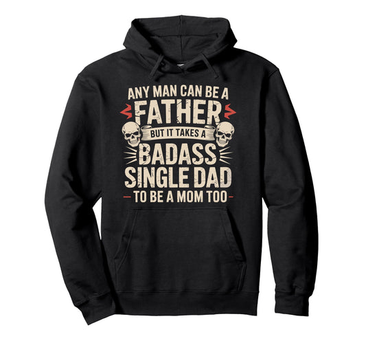 Any Can Be Father Takes Badass Single Hoodie - Minimalist Print for Adults - T-Shirt, Sweatshirt, Hoodie