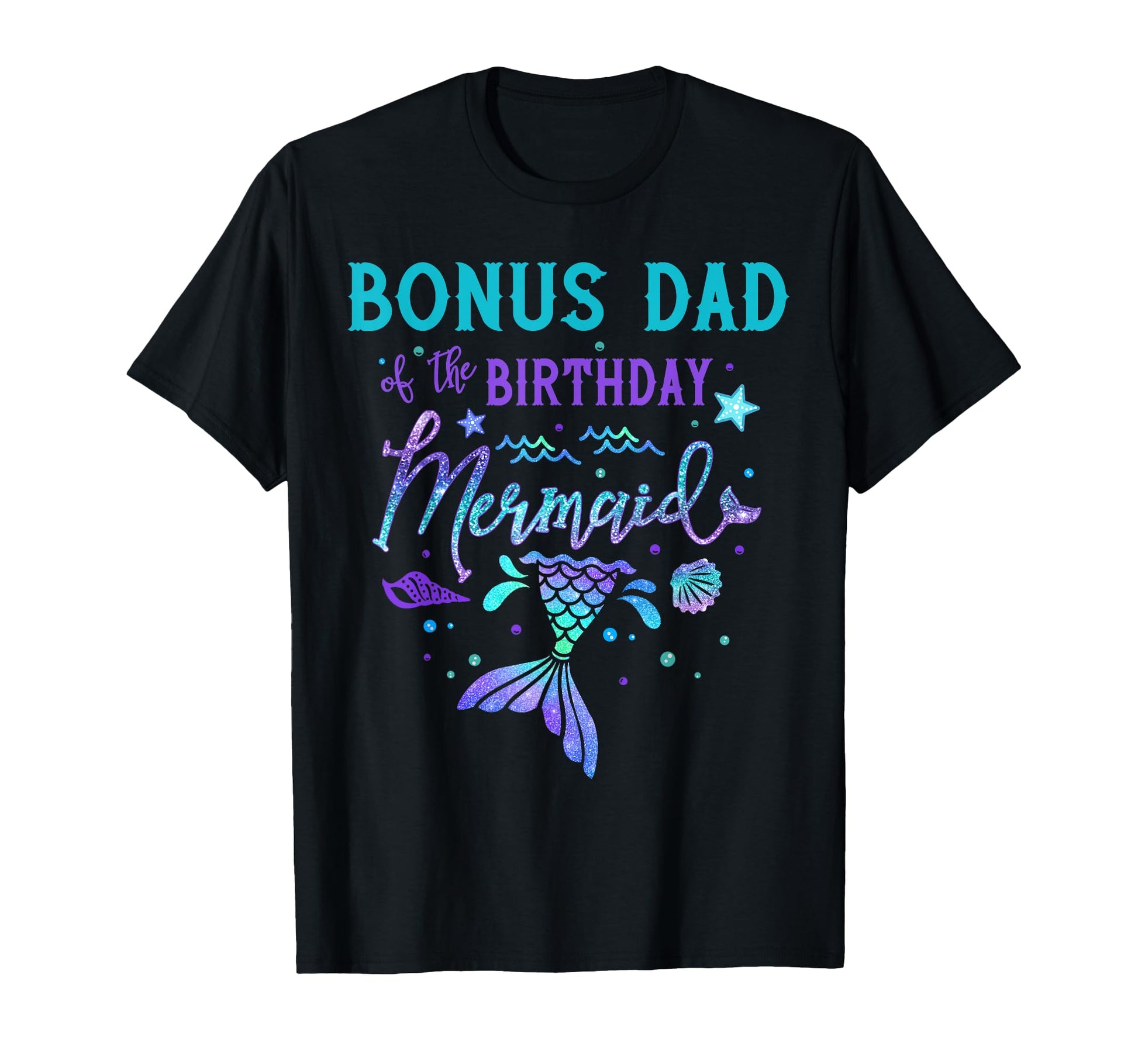 Bonus Dad Birthday Mermaid Theme T-Shirt - Streetwear Style for Adults - T-Shirt, Sweatshirt, Hoodie