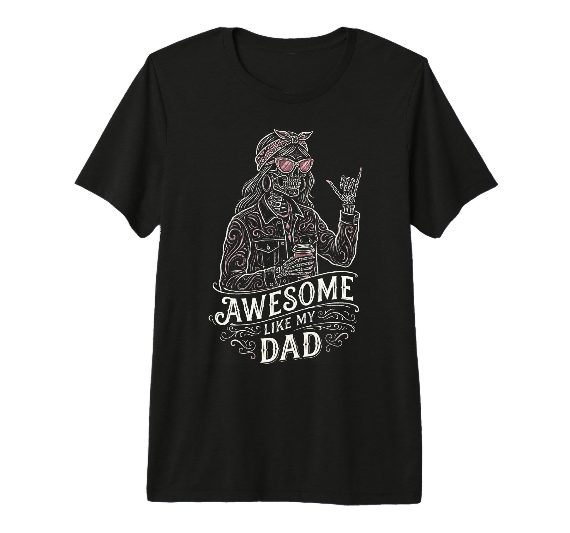 Awesome Like My Dad Skeleton Funny T-Shirt - Novelty Apparel Unisex - T-Shirt, Sweatshirt, Hoodie