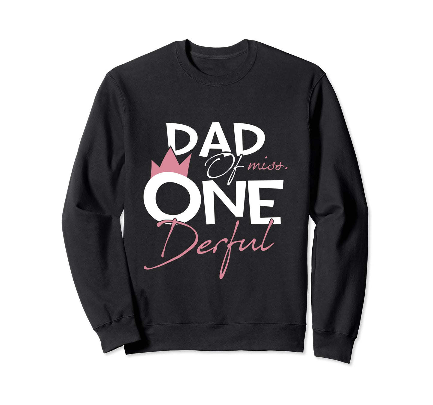 Dad Miss Onederful 1St Birthday Sweatshirt - Trendy Graphic Men Women - T-Shirt, Sweatshirt, Hoodie
