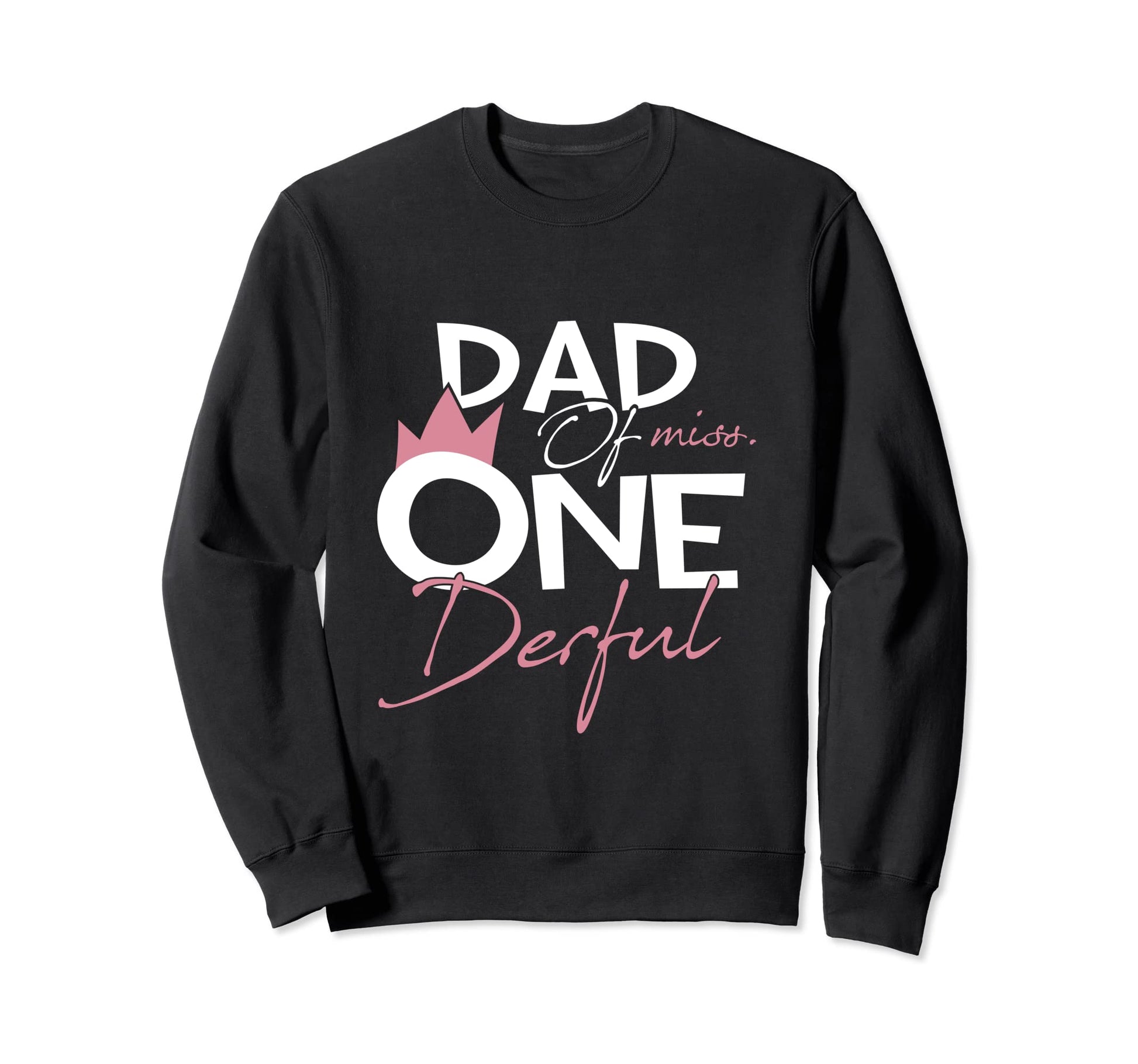 Dad Miss Onederful 1St Birthday Sweatshirt - Trendy Graphic Men Women - T-Shirt, Sweatshirt, Hoodie