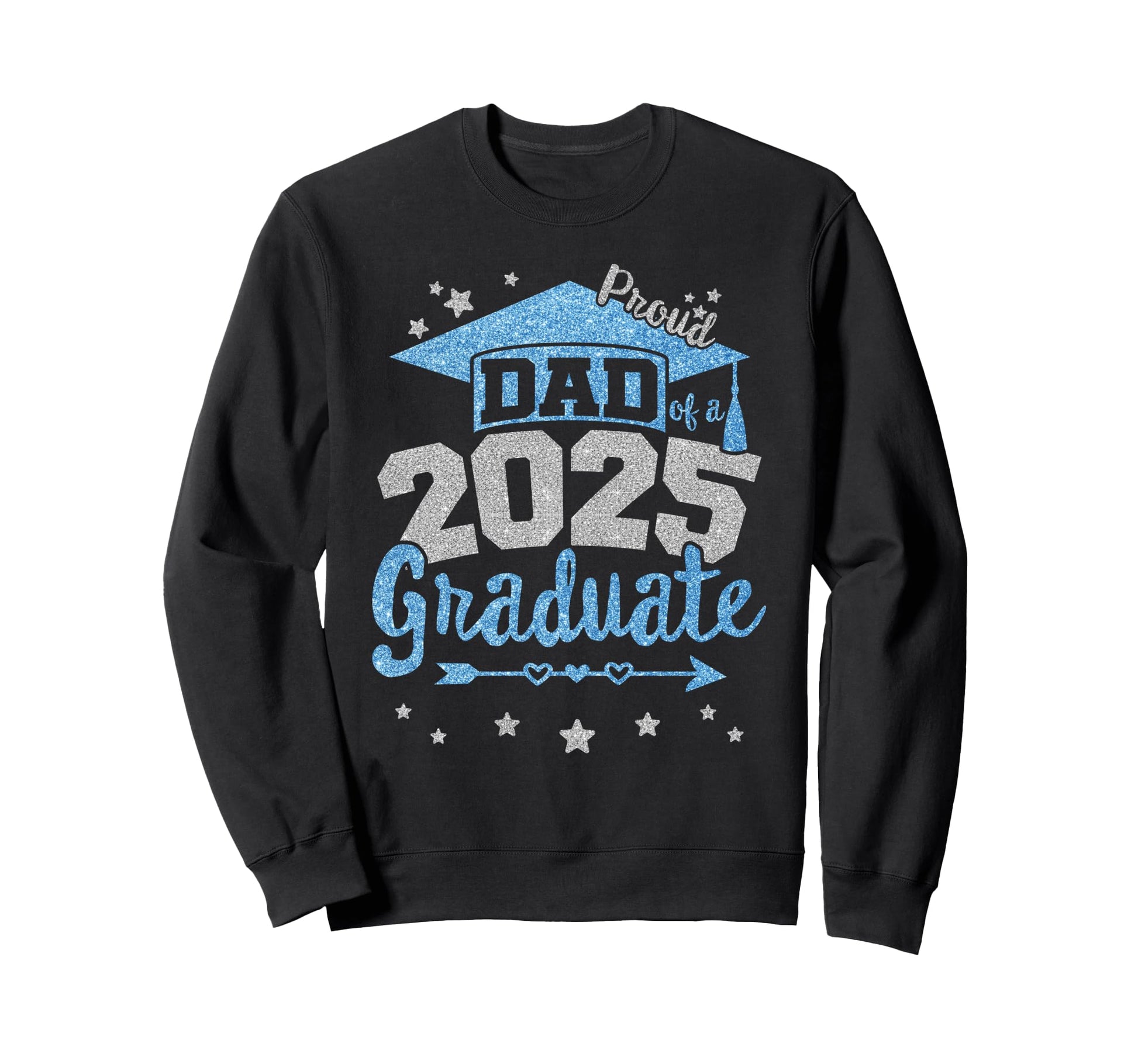 Proud Dad 2025 Graduate Team 25 Sweatshirt - Custom Art Print Men Women - T-Shirt, Sweatshirt, Hoodie