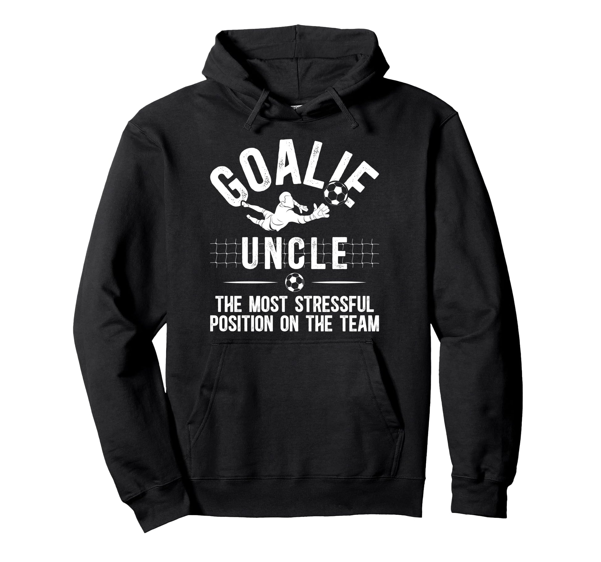 Funny Soccer Goalie Uncle Soccer Hoodie - Streetwear Style for Adults - T-Shirt, Sweatshirt, Hoodie