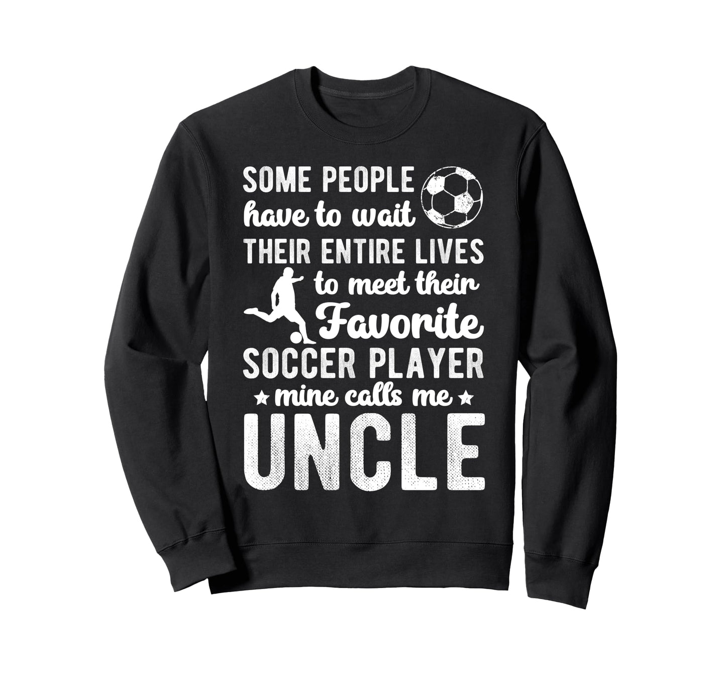 Soccer Uncle Proud Uncle Soccer Sweatshirt - Unique Graphic for Adults - T-Shirt, Sweatshirt, Hoodie