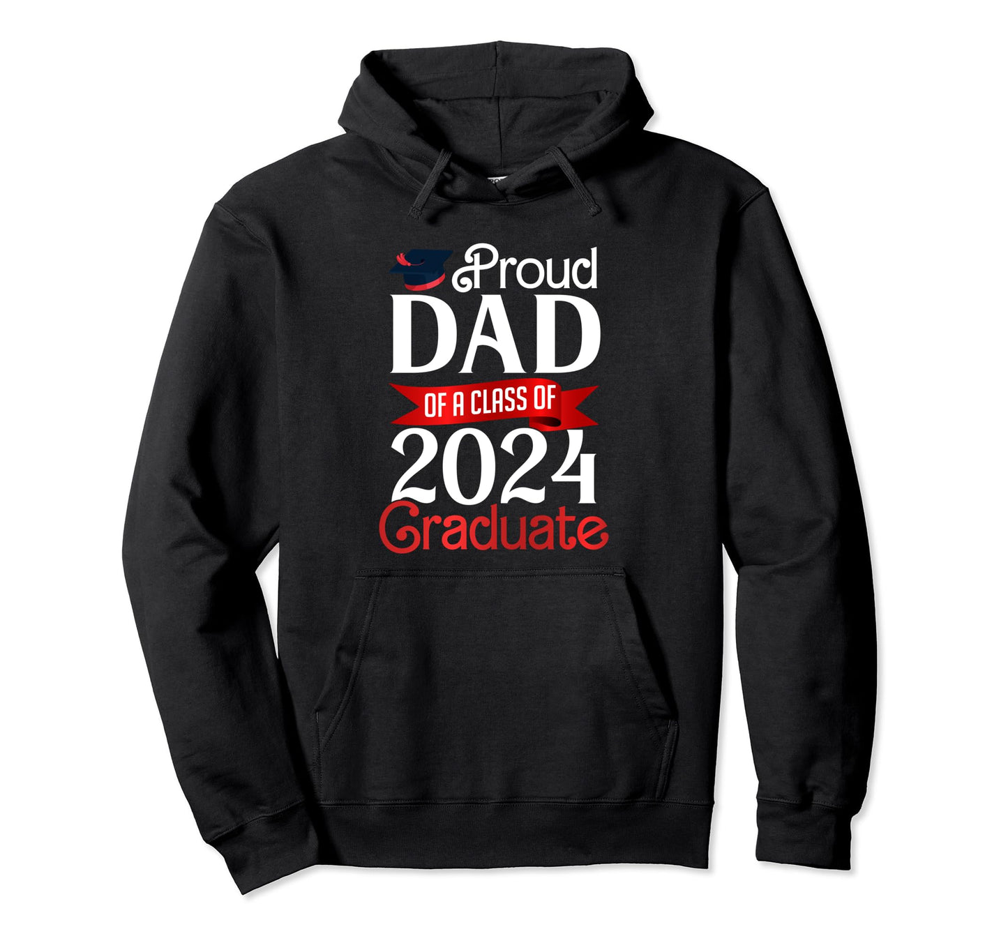 Proud Dad Class 2024 Graduate Senior 2024 Hoodie - Graphic Print Men Women - T-Shirt, Sweatshirt, Hoodie
