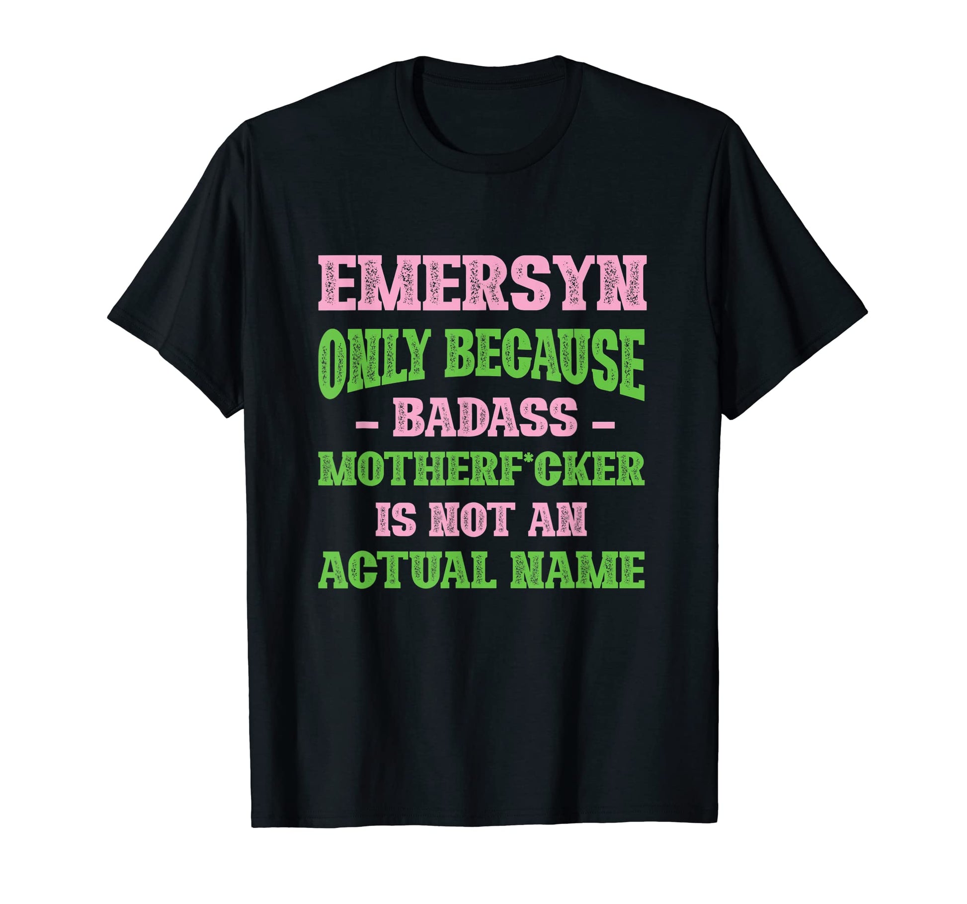Badass Emersyn Name Unique Nickname T-Shirt - Minimalist Print Men Women - T-Shirt, Sweatshirt, Hoodie