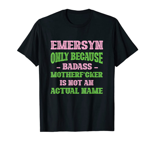 Badass Emersyn Name Unique Nickname T-Shirt - Minimalist Print Men Women - T-Shirt, Sweatshirt, Hoodie