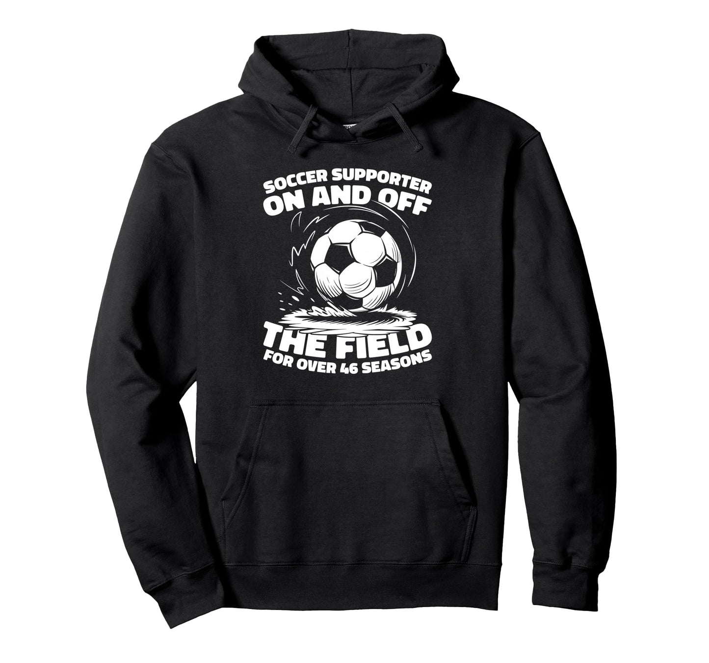 46Th Birthday Player Team Sports Soccer Hoodie - Trendy Graphic for Adults - T-Shirt, Sweatshirt, Hoodie