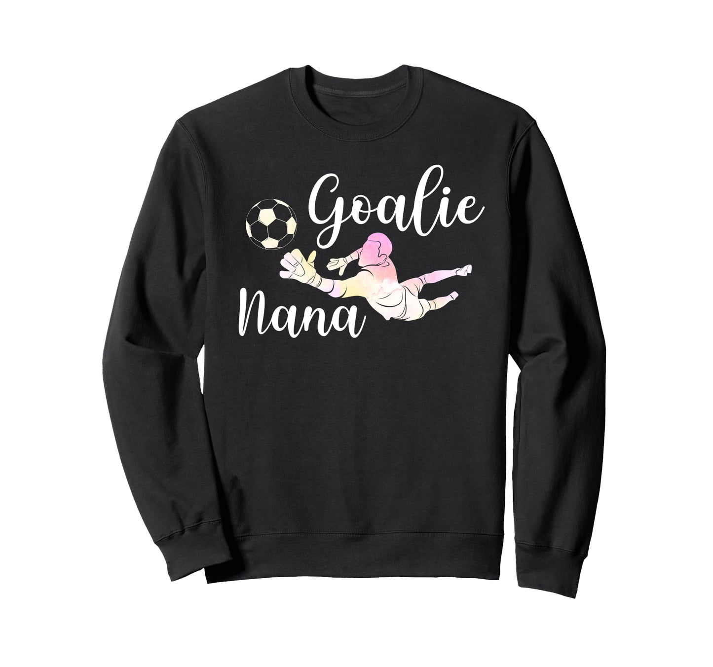 Soccer Goalie Nana Soccer Keeper Sweatshirt - Fun Novelty Design Unisex - T-Shirt, Sweatshirt, Hoodie