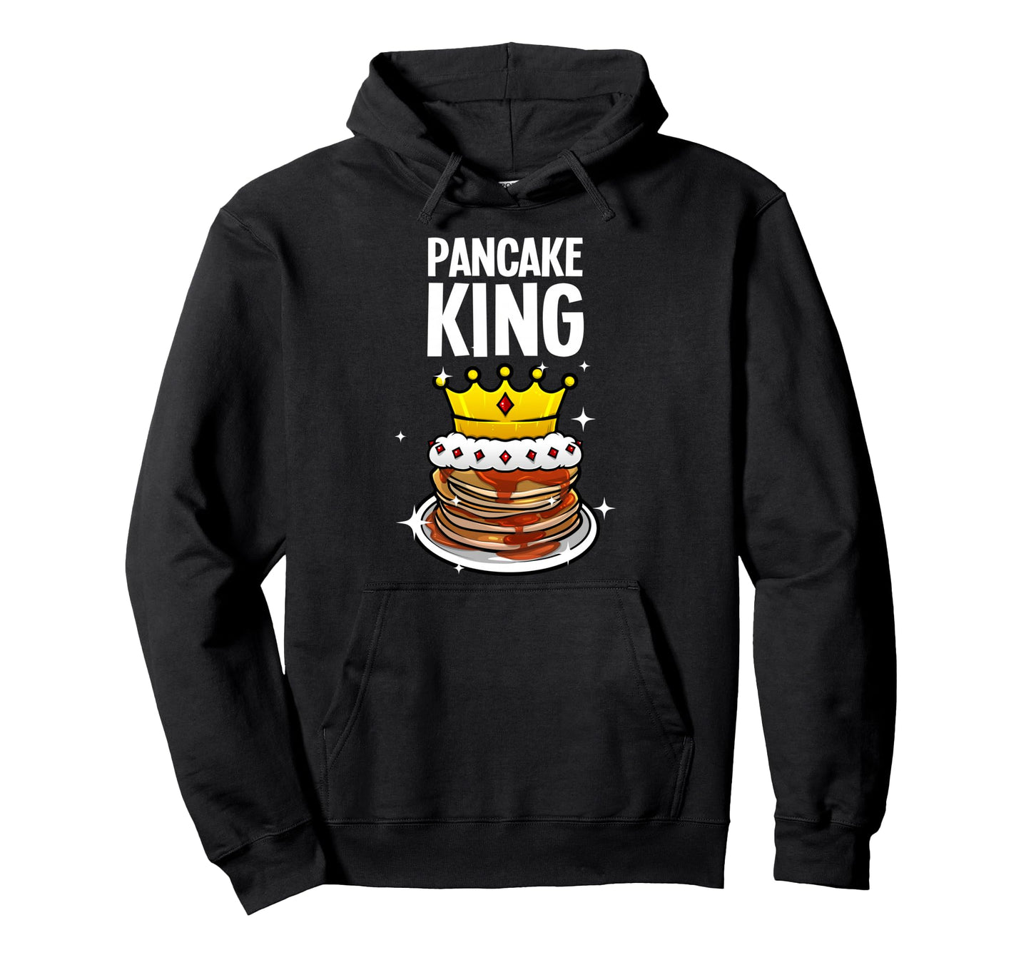 Funny Pancake King Pancake Lover Dad Hoodie - Graphic Print Unisex - T-Shirt, Sweatshirt, Hoodie