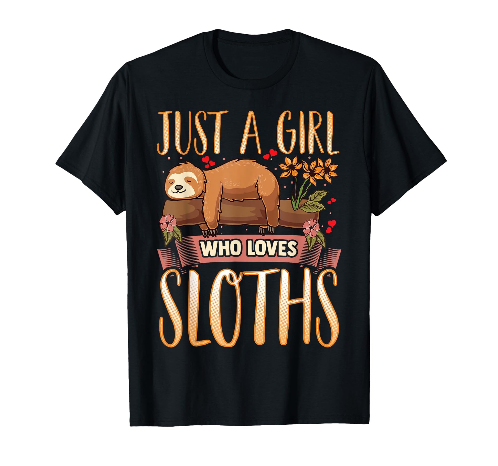 Just Who Loves Sloths Sloth T-Shirt - Graphic Print Unisex - T-Shirt, Sweatshirt, Hoodie