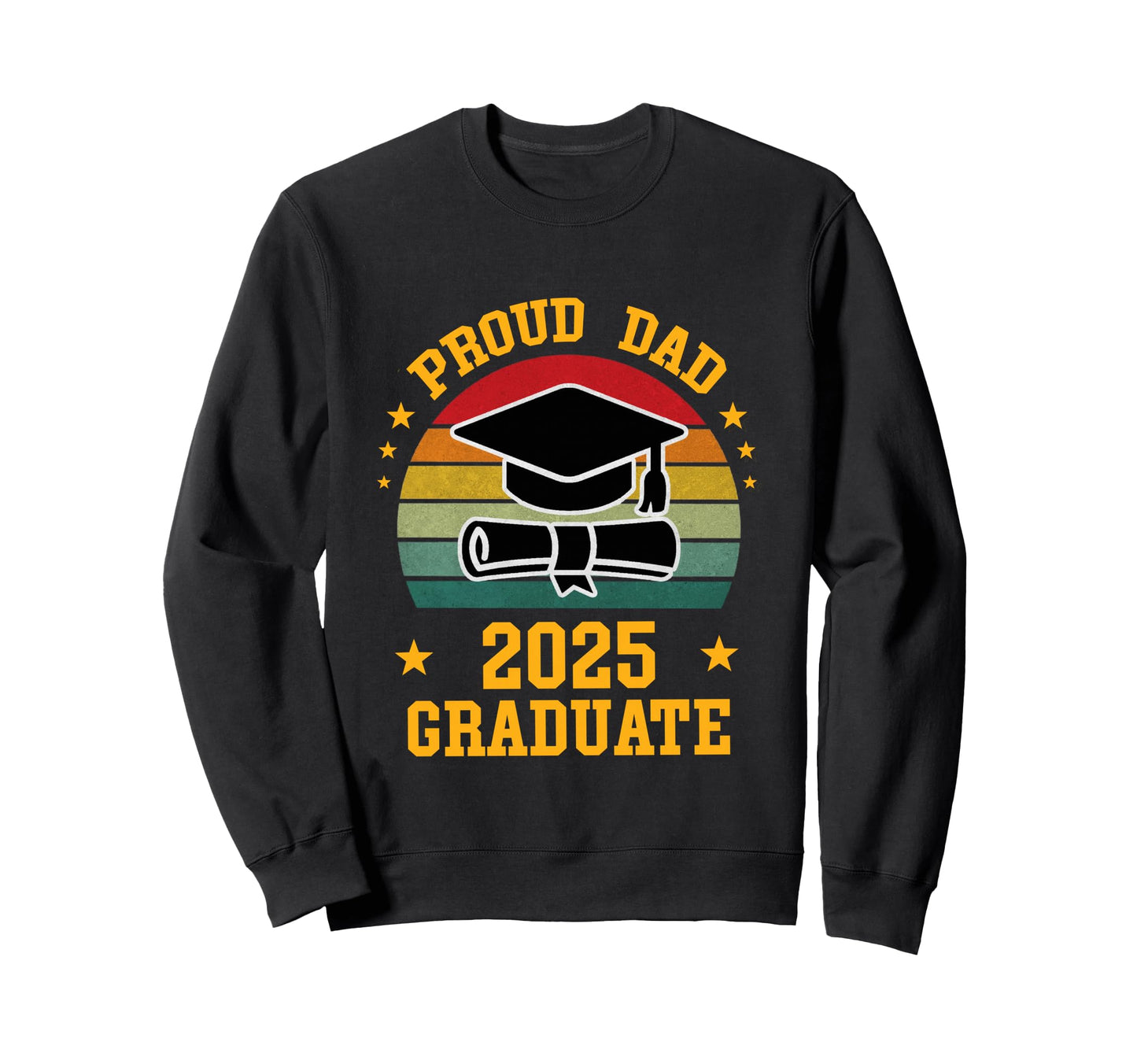 Proud Dad 2025 Graduate Senior Sweatshirt - Fun Novelty Design for Adults - T-Shirt, Sweatshirt, Hoodie