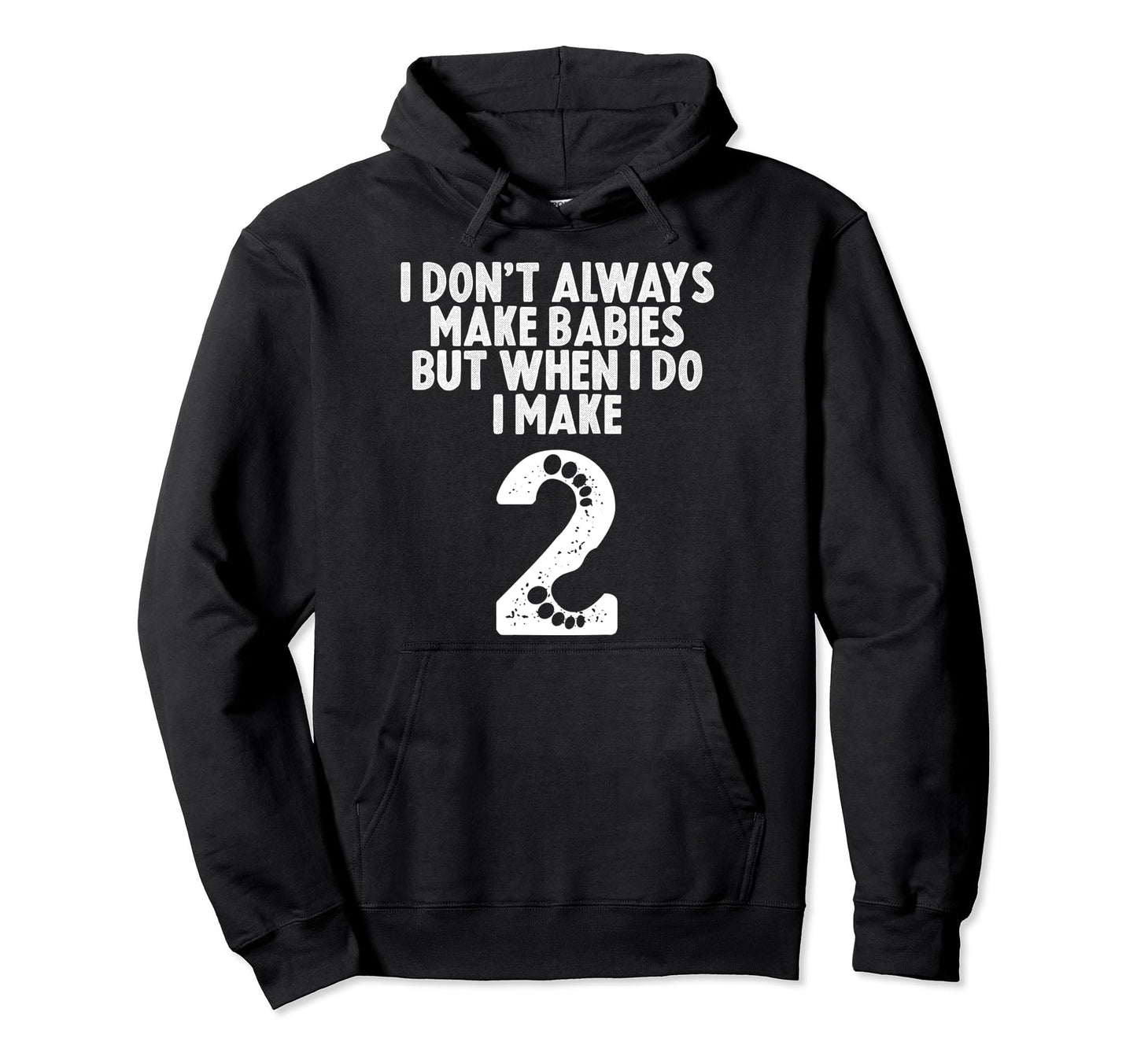 Funny I Dont Always Make Babies Gift Hoodie - Streetwear Style for Adults - T-Shirt, Sweatshirt, Hoodie