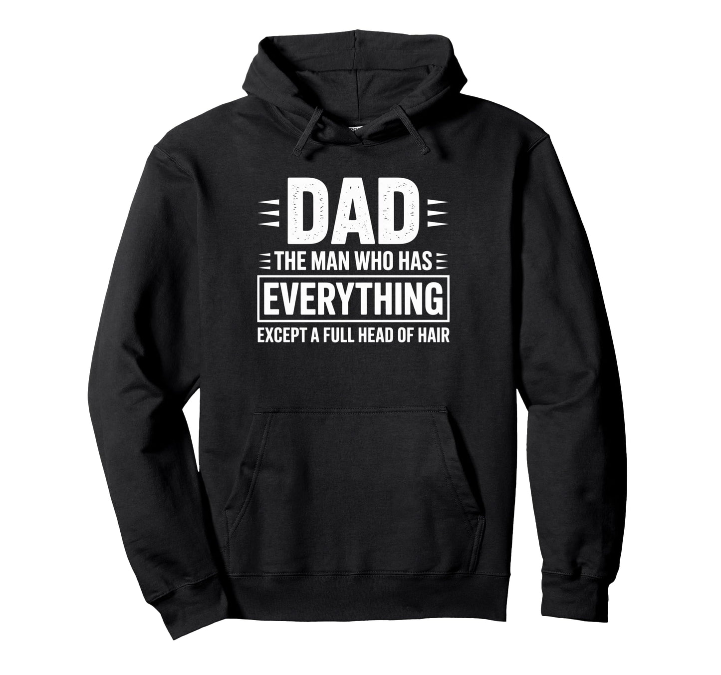 Dad Who Has Everything Except Full Hoodie - Custom Art Print Men Women - T-Shirt, Sweatshirt, Hoodie