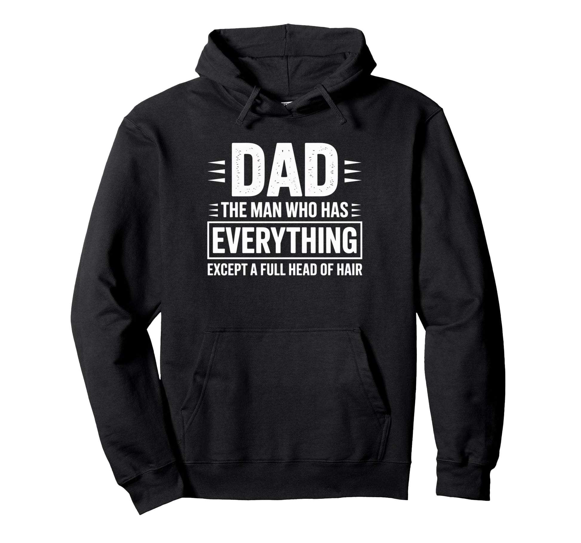 Dad Who Has Everything Except Full Hoodie - Custom Art Print Men Women - T-Shirt, Sweatshirt, Hoodie